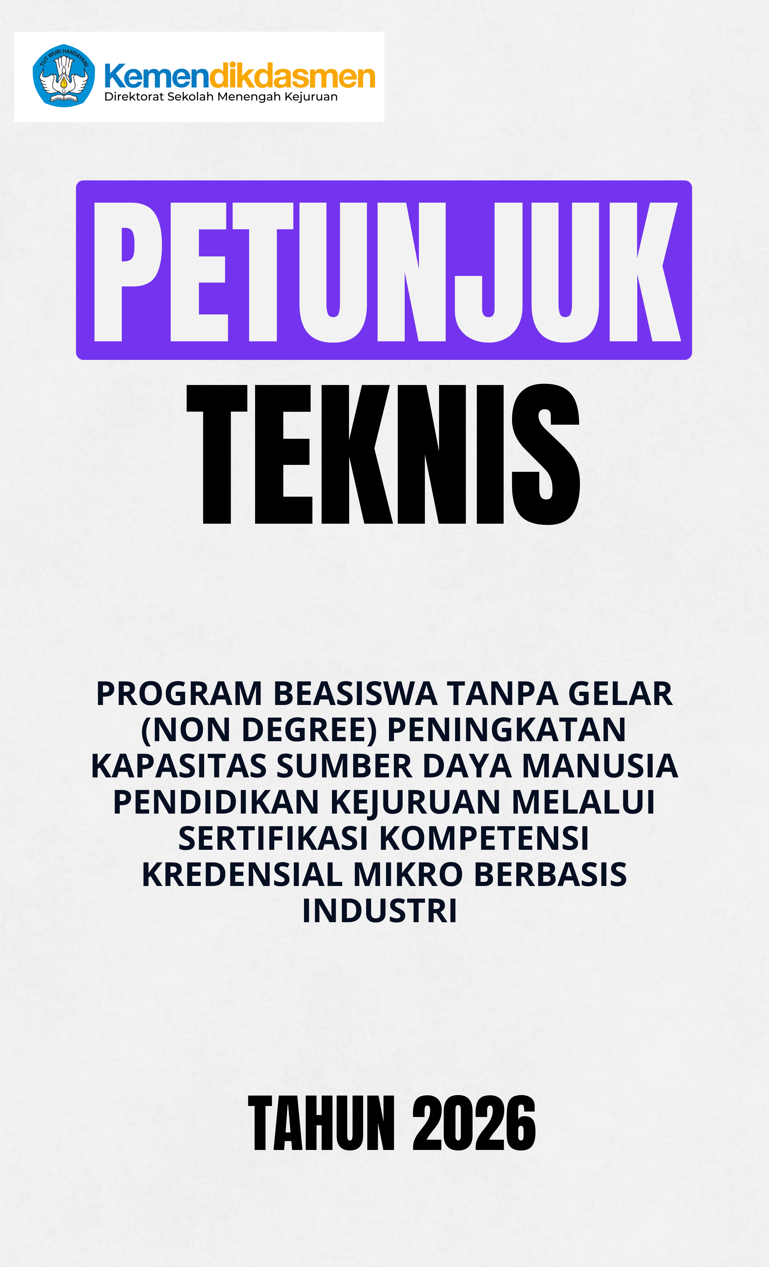 Petunjuk Teknis Program Beasiswa Tanpa Gelar (Non Degree) Peningkatan Kapasitas Sumber Daya Manusia Pendidikan Kejuruan Melalui Sertifikasi Kompetensi Kredensial Mikro Berbasis Industri Tahun 2026